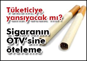 Sigaranın ÖTV’sine öteleme